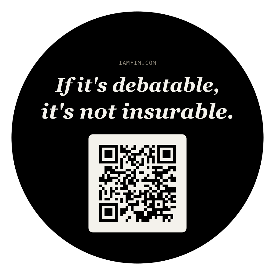 A black die-cut sticker: If it's debatable, it's not insurable.
